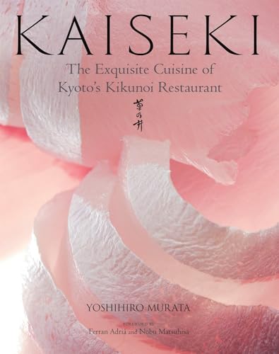 Kaiseki: The Exquisite Cuisine Of Kyoto'S Kikunoi Restaurant