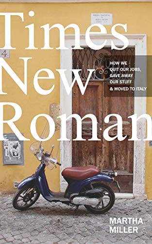 Times New Roman: How We Quit Our Jobs, Gave Away Our Stuff & Moved To Italy [Lingua Inglese]