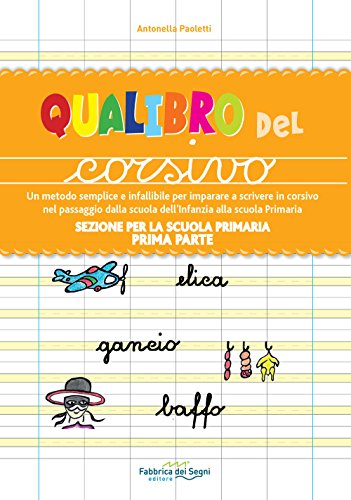 Sezione Per La Scuola Primaria. Qualibro Del Corsivo. Un Metodo Semplice E Infallibile Per Imparare A Scrivere In Corsivo Nel Passaggio Dalla Scuola .