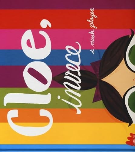 Cloe, Invece. Ediz. Illustrata