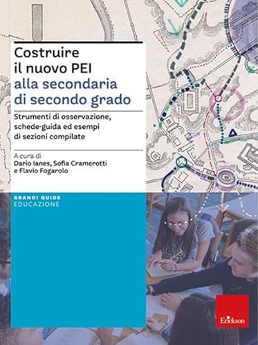 Costruire Il Nuovo Pei Alla Secondaria Di Secondo Grado. Strumenti Di Osservazione, Schede-Guida Ed Esempi Di Sezioni Compilate. Ediz. A Spirale