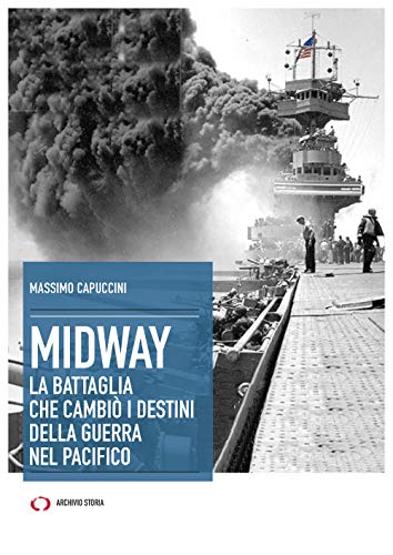 Midway. La Battaglia Che Cambiò I Destini Della Guerra Nel Pacifico