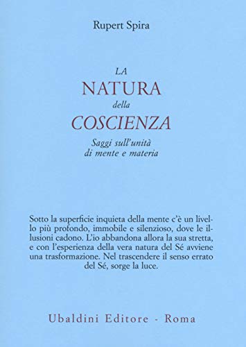 La Natura Della Coscienza. Saggi Sull'Unità Di Mente E Materia