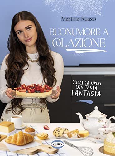 Buonumore A Colazione. Dolci Da Urlo Con Tanta Fantasia