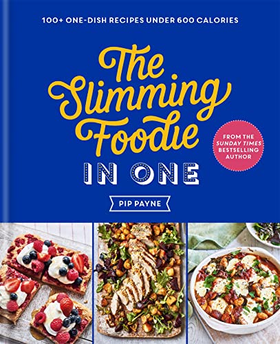 The Slimming Foodie In One: 100+ One-Dish Recipes Under 600 Calories