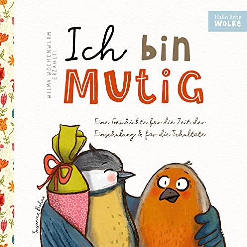 Wilma Wochenwurm Erzählt: Ich Bin Mutig! Eine Geschichte Für Die Zeit Der Einschulung Und Für Die Schultüte: Für Kinder In Kita, Kindergarten Und Vors