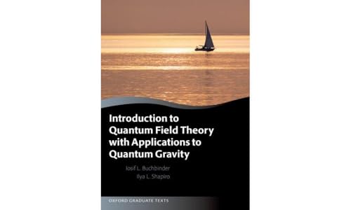 Introduction To Quantum Field Theory With Applications To Quantum Gravity