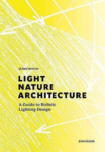 Light, Nature, Architecture: A Guide To Holistic Lighting Design