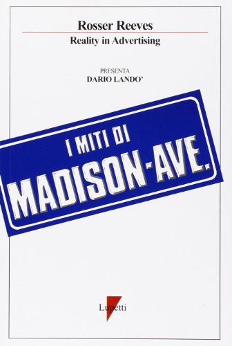 I Miti Di Madison Avenue. La Reality Advertising