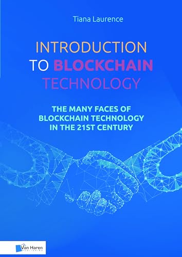 Introduction To Blockchain Technology: The Many Faces Of Blockchain Technology In The 21St Century