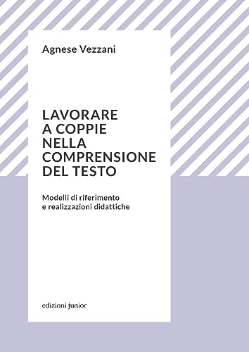 Lavorare A Coppie Nella Comprensione Del Testo. Modelli Di Riferimento E Realizzazioni Didattiche