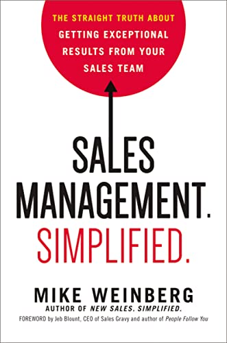 Sales Management. Simplified. The Straight Truth About Getting Exceptional Results From Your Sales Team
