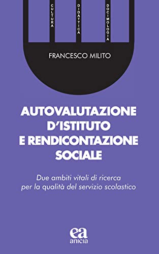 Autovalutazione D'Istituto E Rendicontazione Sociale. Due Ambiti Vitali Di Ricerca Per La Qualità Del Servizio Scolastico
