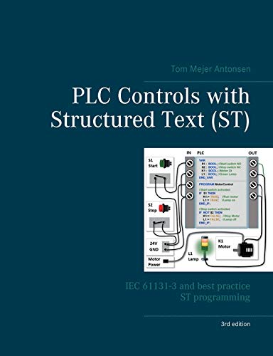 Plc Controls With Structured Text (St), V3: Iec 61131-3 And Best Practice St Programming