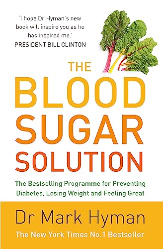 The Blood Sugar Solution: The Bestselling Programme For Preventing Diabetes, Losing Weight And Feeling Great