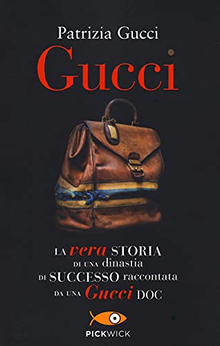 Gucci. La Vera Storia Di Una Dinastia Di Successo Raccontata Da Una Gucci Doc