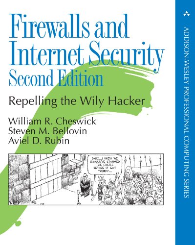 Firewalls And Internet Security: Repelling The Wily Hacker: Repelling The Wily Hacker (2Nd Edition)
