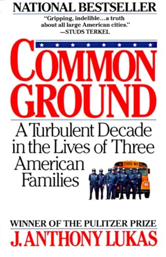 Common Ground: A Turbulent Decade In The Lives Of Three American Families (Pulitzer Prize Winner)
