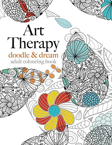 Art Therapy: Doodle & Dream: Inspiring Art Therapy For Creative Relaxation