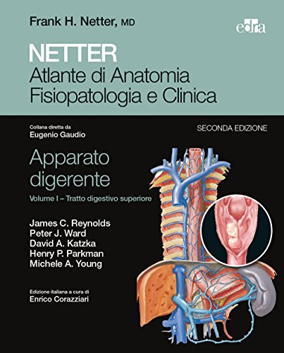 Netter. Atlante Di Anatomia Fisiopatologia E Clinica. Apparato Digerente. Tratto Digestivo Superiore (Vol. 1)