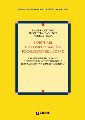 I Disturbi Da Comportamenti Focalizzati Sul Corpo: Caratteristiche Cliniche E Strategie Di Intervento Nella Terapia Cognitivo-Comportamentale