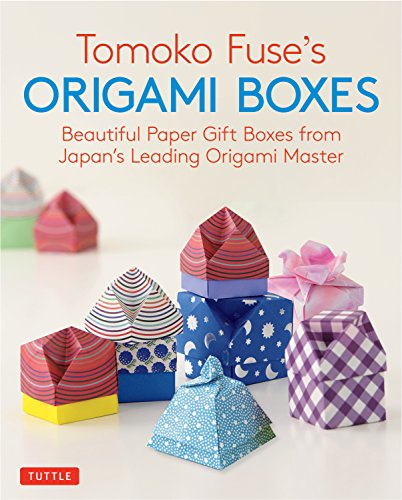 Tomoko Fuse'S Origami Boxes: Beautiful Paper Gift Boxes From Japan'S Leading Origami Master: Beautiful Paper Gift Boxes From Japan'S Leading Origami M