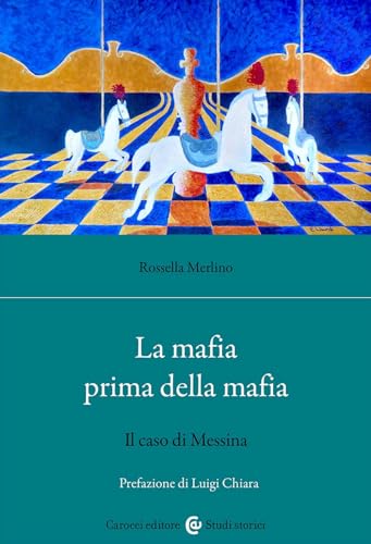 La Mafia Prima Della Mafia. Il Caso Di Messina