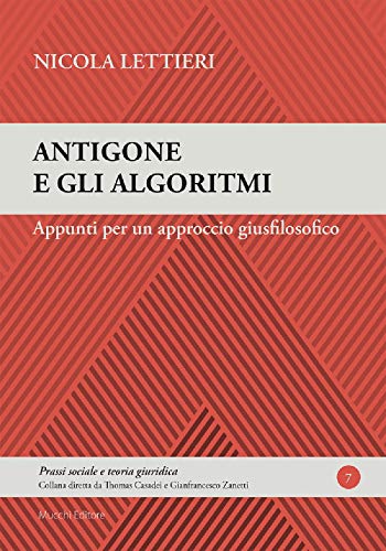 Antigone E Gli Algoritmi. Appunti Per Un Approccio Giusfilosofico