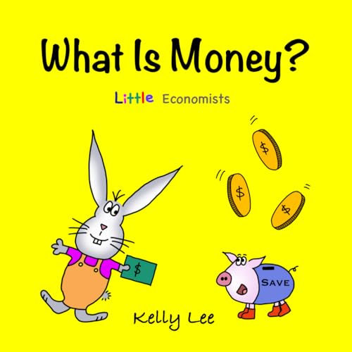 What Is Money?: Personal Finance For Kids (Money Management, Kids Books, Children, Savings, Ages 3-6, Preschool, Kindergarten): Kids Money, Kids ... S