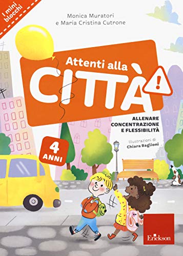 Attenti Alla Città. 4 Anni. Allenare Concentrazione E Flessibilità