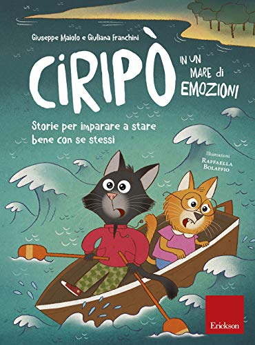 Ciripò In Un Mare Di Emozioni. Storie Per Imparare A Stare Bene Con Se Stessi