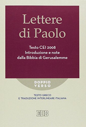 Lettere Di Paolo. Testo Cei 2008. Introduzione E Note Dalla Bibbia Di Gerusalemme. Versione Interlineare In Italiano