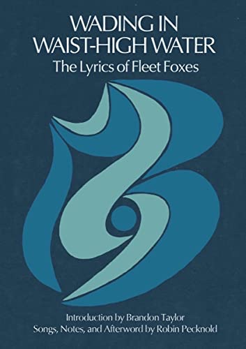 Wading In Waist-High Water: The Lyrics Of Fleet Foxes
