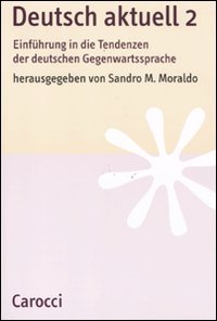 Deutsch Aktuell. Einführung In Die Tendenzen Der Deutschen Gegenwartssprache [Lingua Tedesca]: Vol. 2