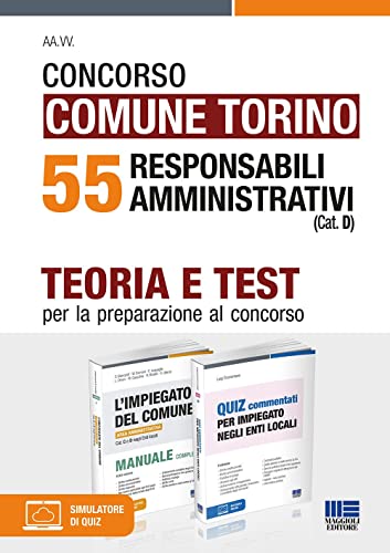 Concorso Comune Di Torino. 55 Responsabili Amministrativi (Cat. D). Teoria E Test Per La Preparazione Al Concorso. Kit. Con Software Di Simulazione