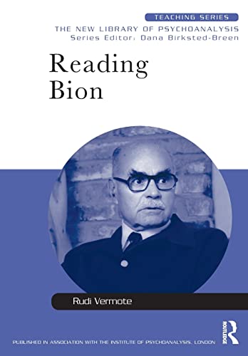 Reading Bion: The New Library Of Psychoanalysis: Teaching Series