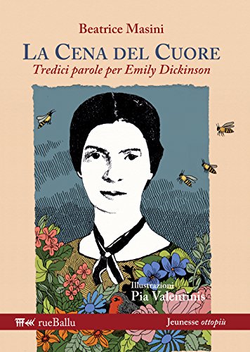 La Cena Del Cuore. Tredici Parole Per Emily Dickinson. Ediz. Illustrata: 1