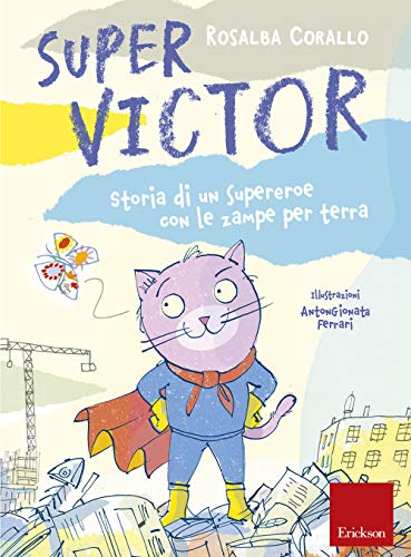 Super Victor. Storia Di Un Supereroe Con Le Zampe Per Terra