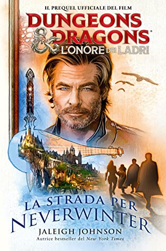 La Strada Per Neverwinter. Dungeons & Dragons. L'Onore Dei Ladri