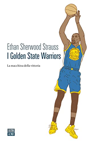 I Golden State Warriors. La Macchina Della Vittoria