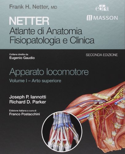 Netter. Atlante Di Anatomia. Fisiopatologia E Clinica. Apparato Locomotore. Arto Superiore (Vol. 1)