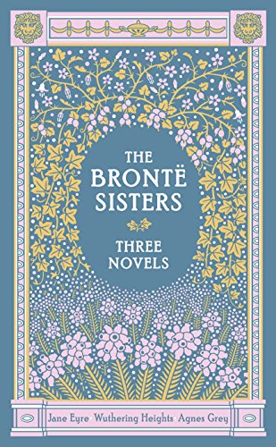 Barnes & Noble Classics: The Bronte Sisters: Three Novels: Jane Eyre - Wuthering Heights - Agnes Grey