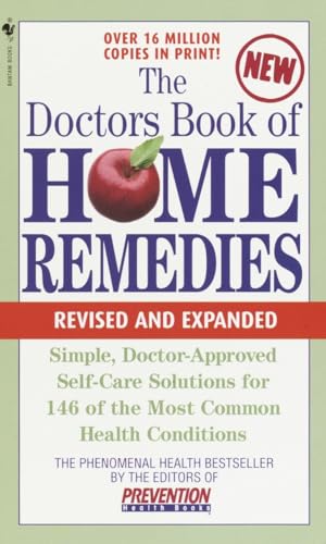 The Doctors Book Of Home Remedies: Simple Doctor-Approved Self-Care Solutions For 146 Of The Most Common Health Conditions, Revised And Expanded