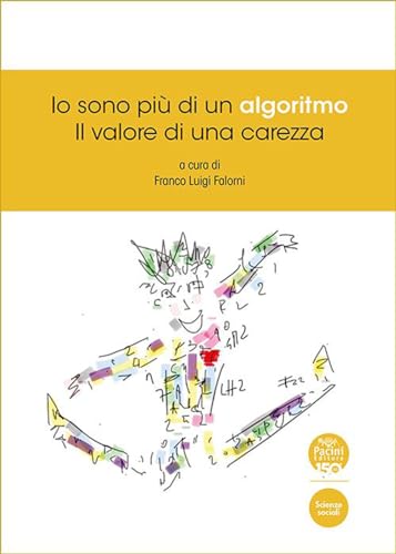 Io Sono Più Di Un Algoritmo. Il Valore Di Una Carezza
