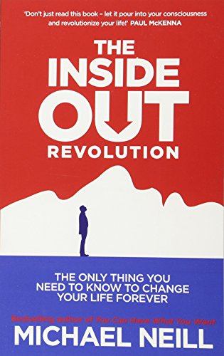 The Inside-Out Revolution: The Only Thing You Need To Know To Change Your Life Forever [Lingua Inglese]