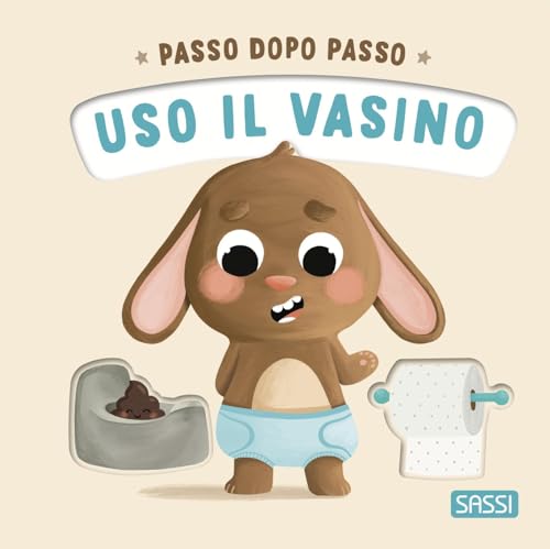 Uso Il Vasino. Passo Dopo Passo. Board Books. Ediz. A Colori