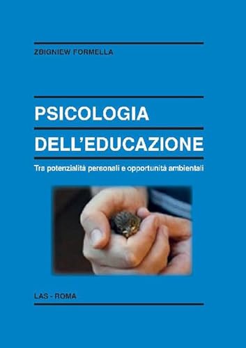 Psicologia Dell'Educazione. Tra Potenzialità Personali E Opportunità Ambientali