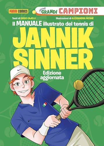 Il Manuale Illustrato Del Tennis Di Jannik Sinner. Piccoli Grandi Campioni. Ediz. A Colori