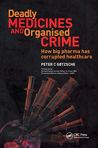 Deadly Medicines And Organised Crime: How Big Pharma Has Corrupted Healthcare [Lingua Inglese]