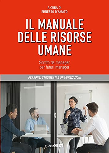 Il Manuale Delle Risorse Umane. Scritto Da Manager Per Futuri Manager